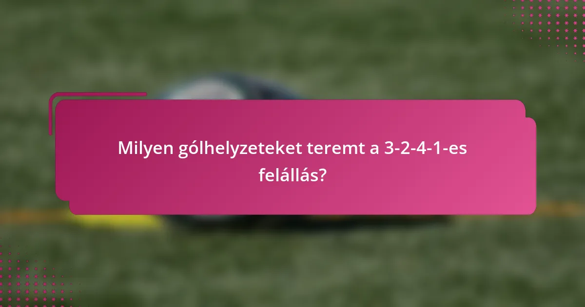 Milyen gólhelyzeteket teremt a 3-2-4-1-es felállás?