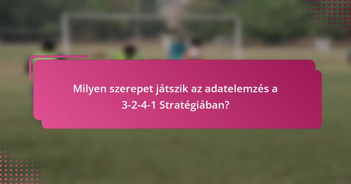 Milyen szerepet játszik az adatelemzés a 3-2-4-1 Stratégiában?