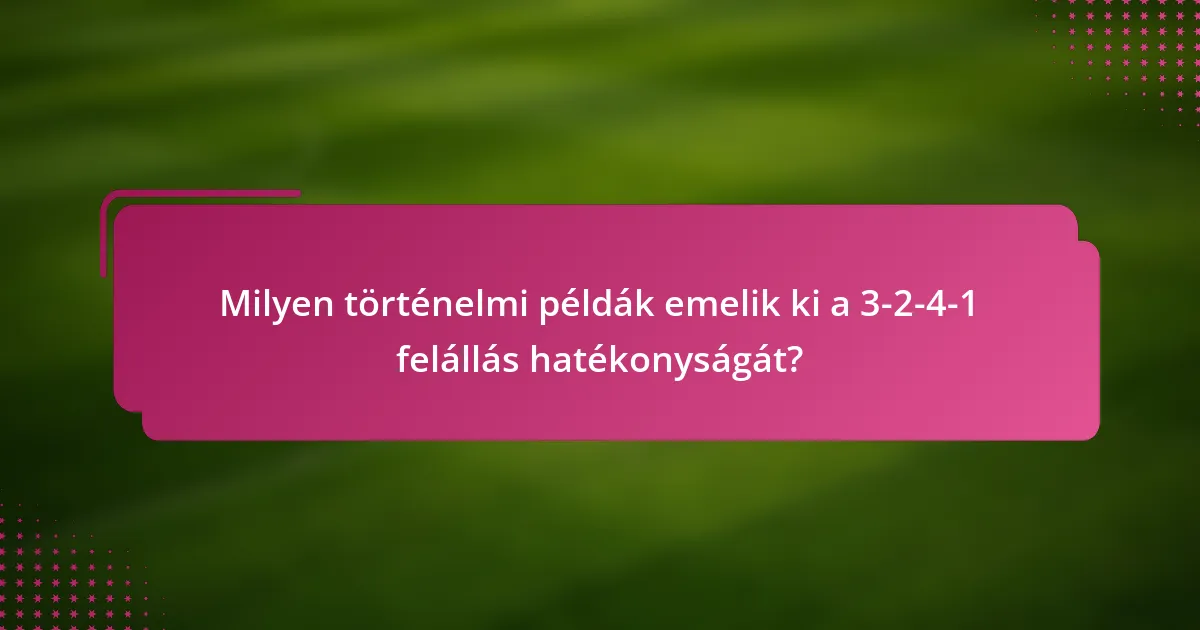 Milyen történelmi példák emelik ki a 3-2-4-1 felállás hatékonyságát?